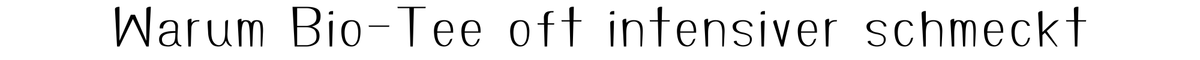 KI generiert: Text über Bio-Tee: "Warum Bio-Tee oft intensiver schmeckt".