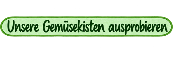 Unsere Gemüsekisten ausprobieren