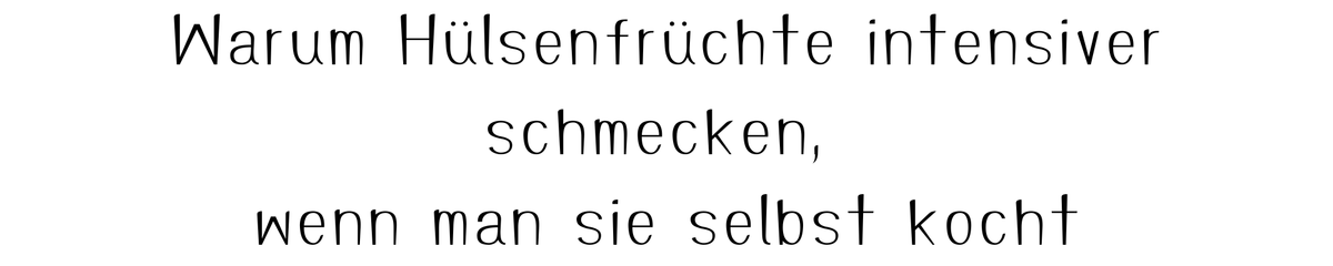 KI generiert: Ein Text über Hülsenfrüchte: "Warum Hülsenfrüchte intensiver schmecken, wenn man sie selbst kocht."